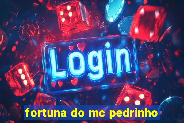 fortuna do mc pedrinho